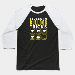 Stubborn Bulldog Tricks - Dog Training Baseball T-Shirt